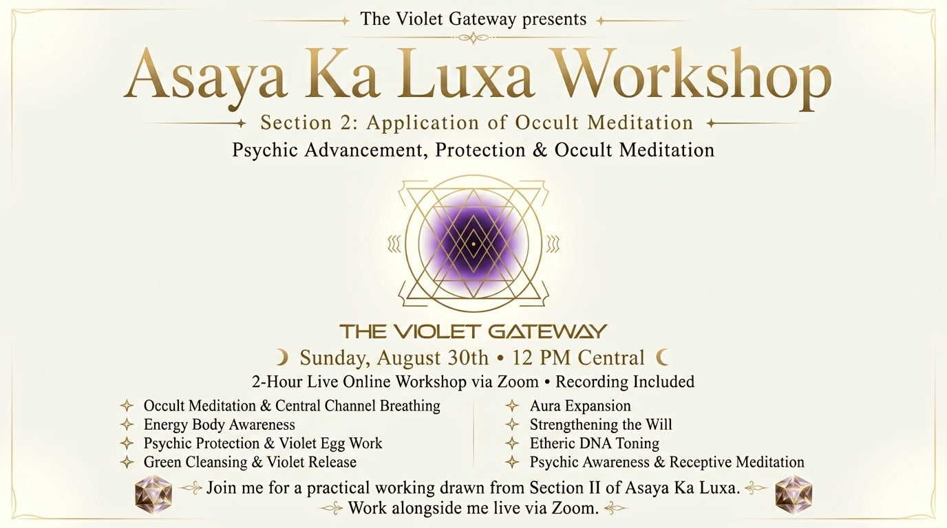 Asaya Ka Luxa Workshop - Section 2: Application of Occult Meditation (Aug. 30th,2026)