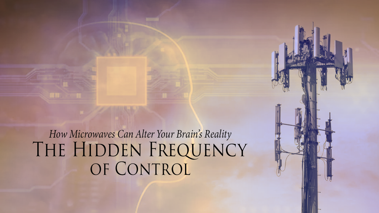 The Hidden Frequency of Control: How Microwaves Can Alter Your Brain’s Reality