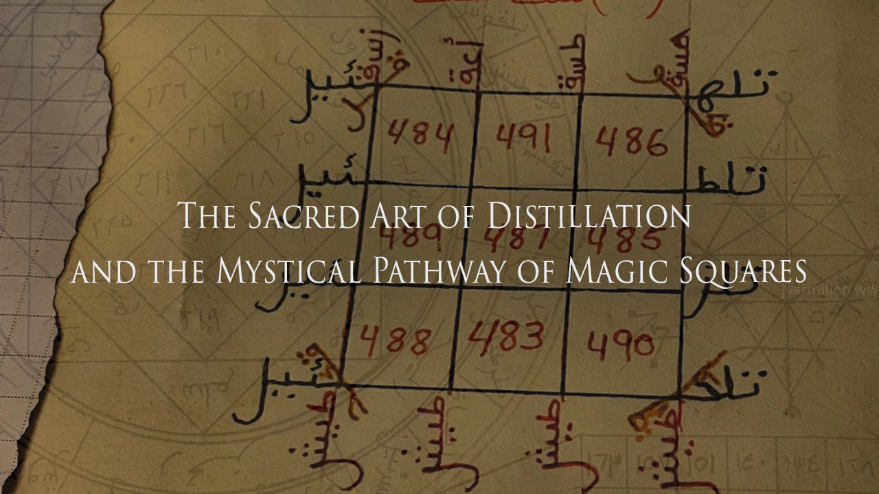 The Sacred Art of Distillation and the Mystical Pathway of Magic Squares